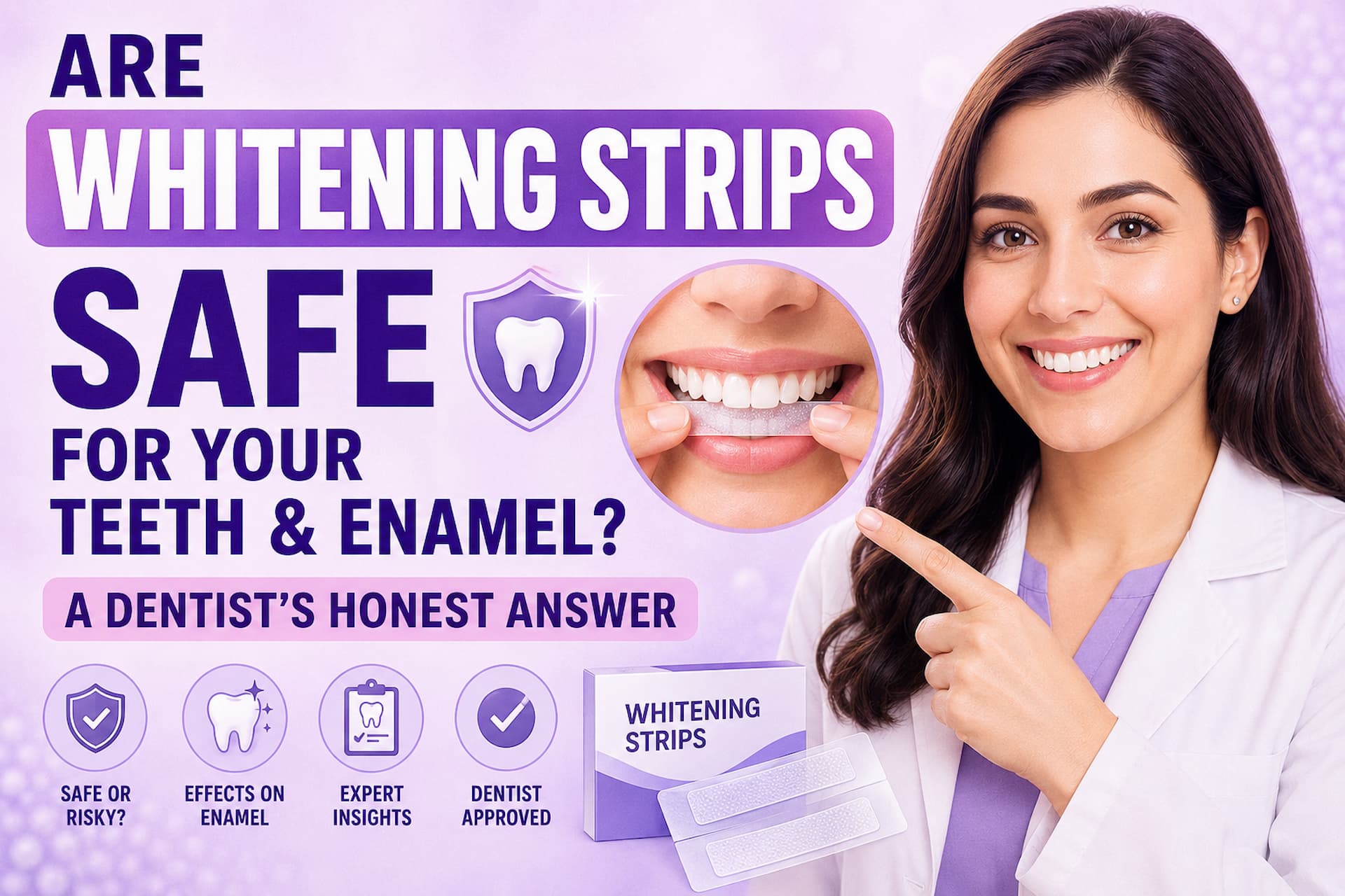 Are Whitening Strips Safe for Your Teeth and Enamel? A Dentist's Honest Answer