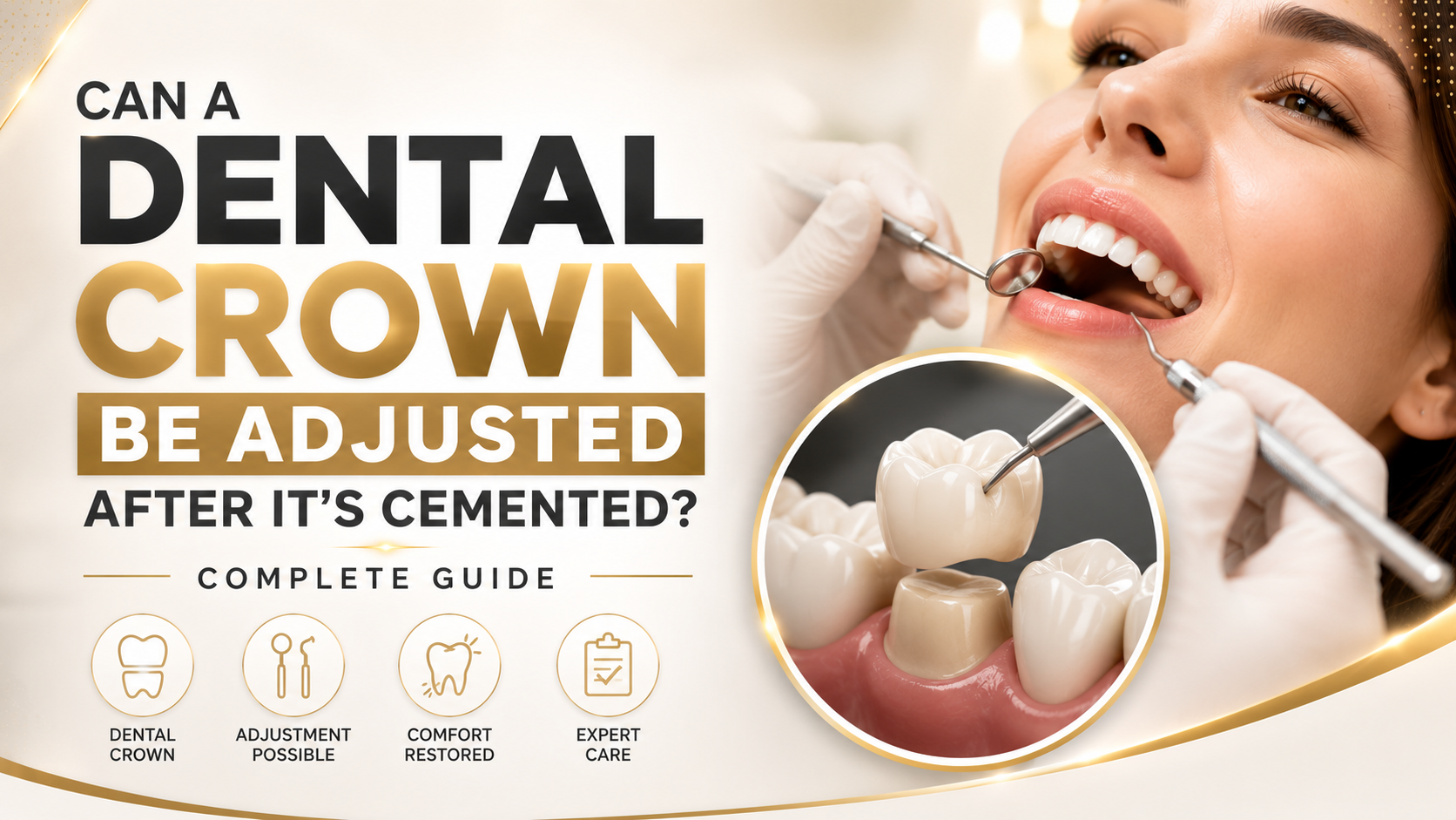 Can a Dental Crown Be Adjusted After It's Cemented Complete Guide